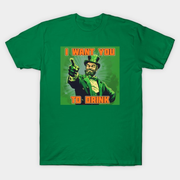 St. Patrick's Day I want you to drink T-Shirt by beangeerie